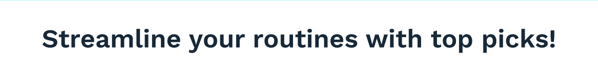Streamline Your Routines With Top Picks!