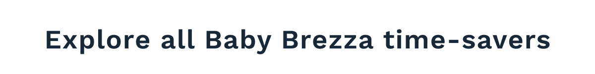 Explore All Baby Brezza Time-Savers