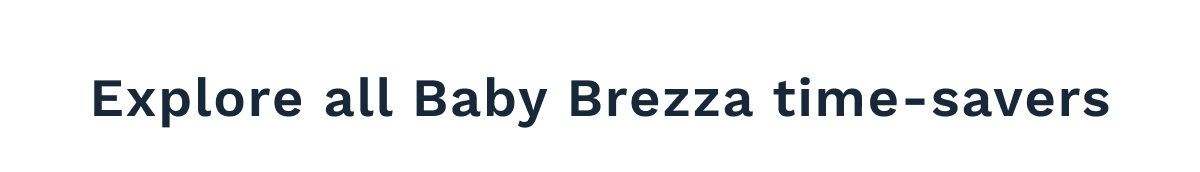 Explore All Baby Brezza Time-Savers