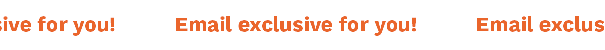 Email Exclusive For You!