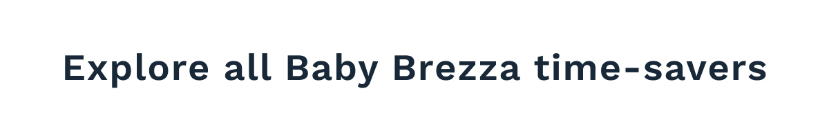 Explore All Baby Brezza Time-Savers