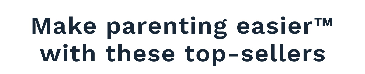 Make Parenting Easier With These Top-Sellers