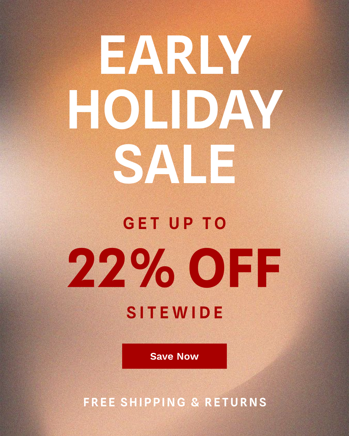 Early Holiday Sale | Save Now