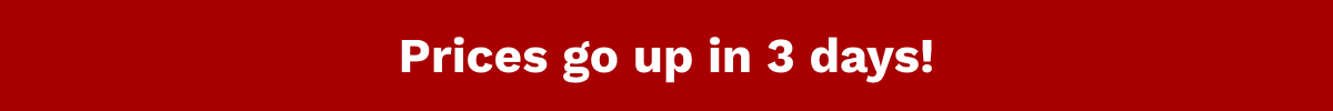 Prices Go Up In 3 Days!