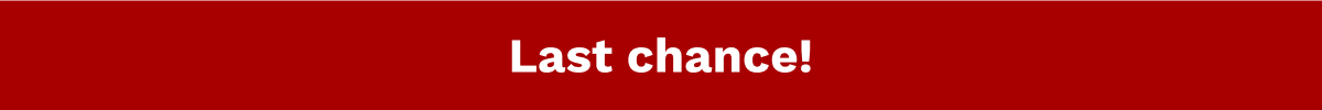 Last Chance!