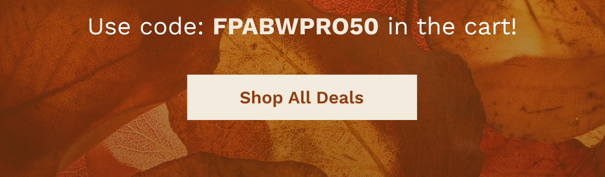 Use Code: FPABWPRO50 In The Cart! | Shop All Deals