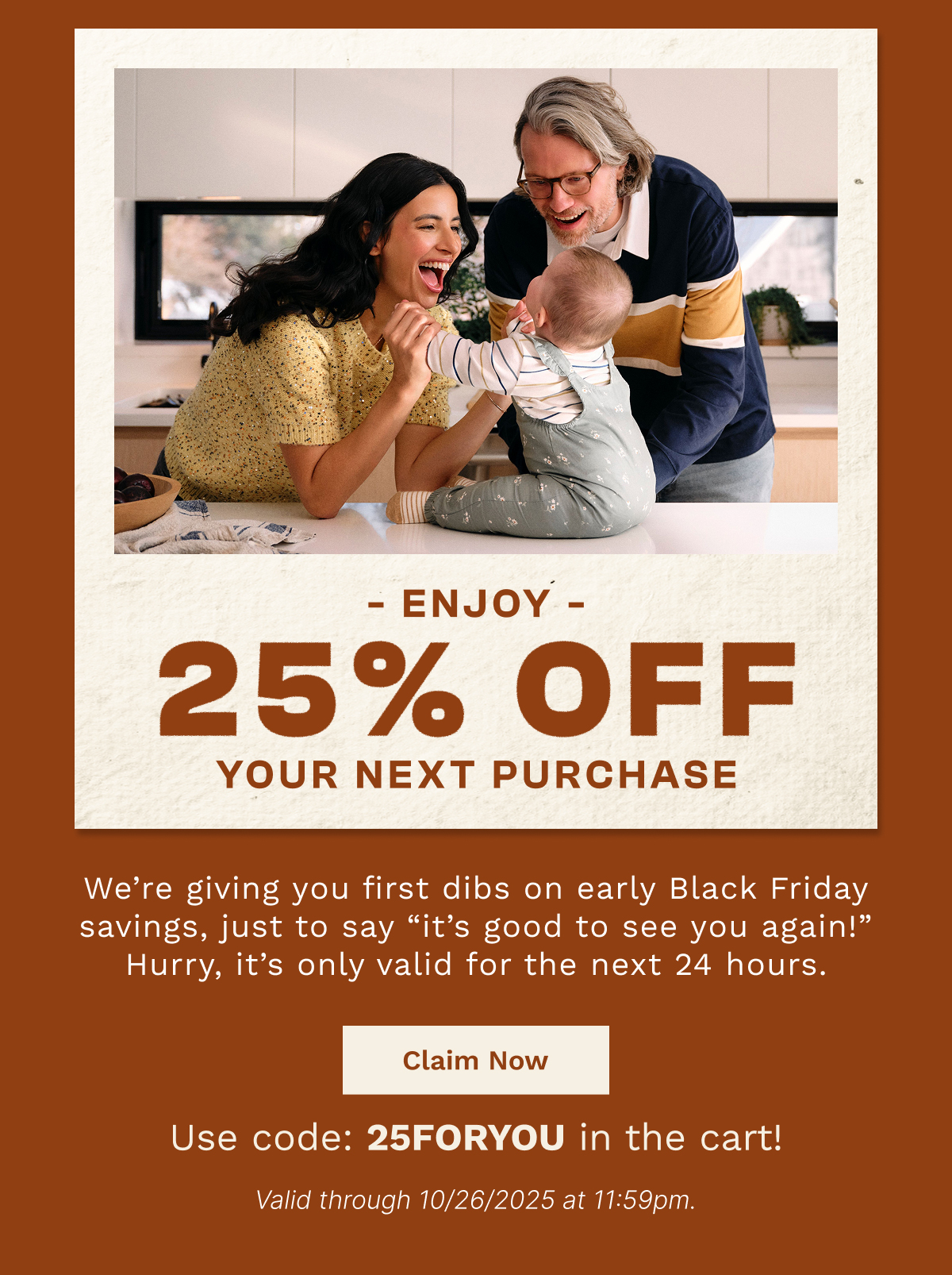 Enjoy 25% OFF Your Next Purchase | Claim Now