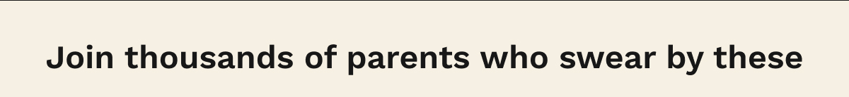 Join Thousand Of Parents Who Swear By These
