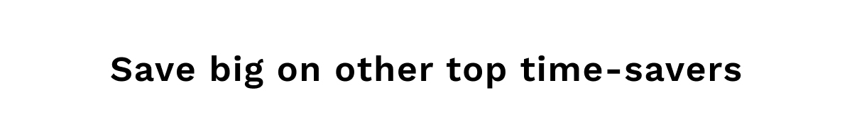 Save Big On Other Top Time-Savers