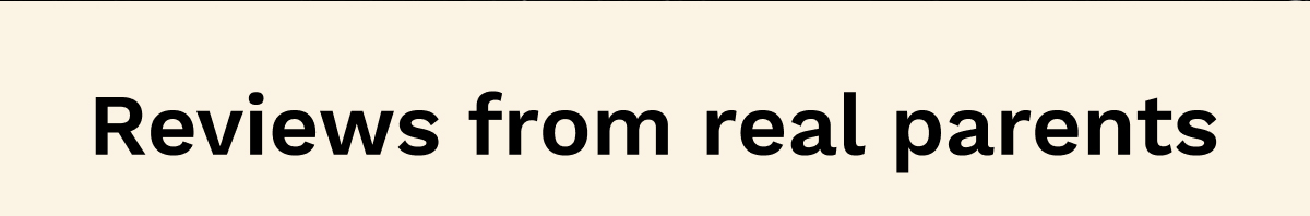 Reviews From Real Parents
