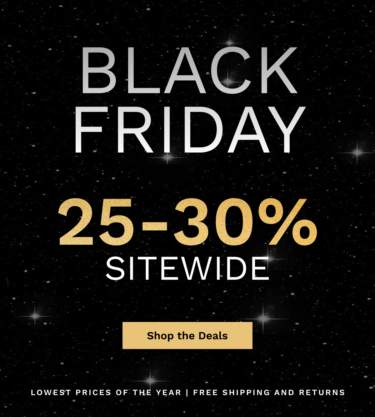 Black Friday 25-30% Sitewide | Shop The Deals