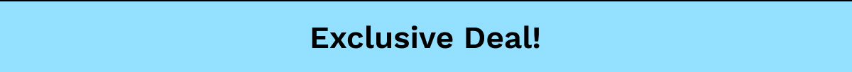 Exclusive Deal!