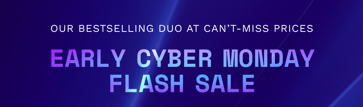 Early Cyber Monday Flash Sale
