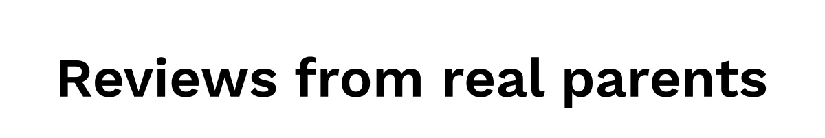 Reviews From Real Parents