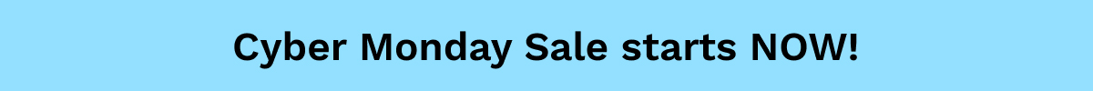 Cyber Monday Sale Starts Now!