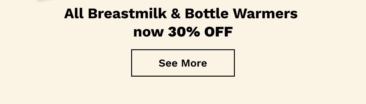 All Breastmilk & Bottle Warmers Now 30% OFF | See More