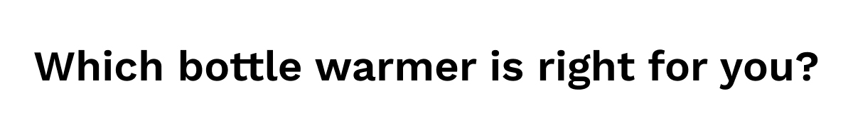 Which Bottle Warmer Is Right For You?