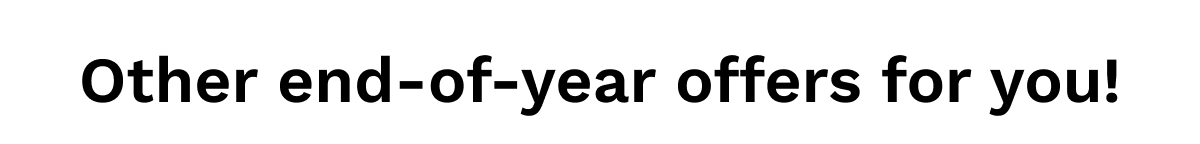 Other End-Of-Year Offers For You!