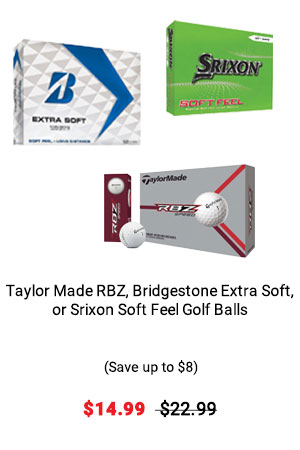TaylorMade RBZ, Bridgestone e12 Soft or Srixon Soft Feel Golf Balls