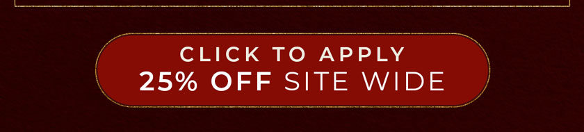 Click to Apply 25% Off Site Wide