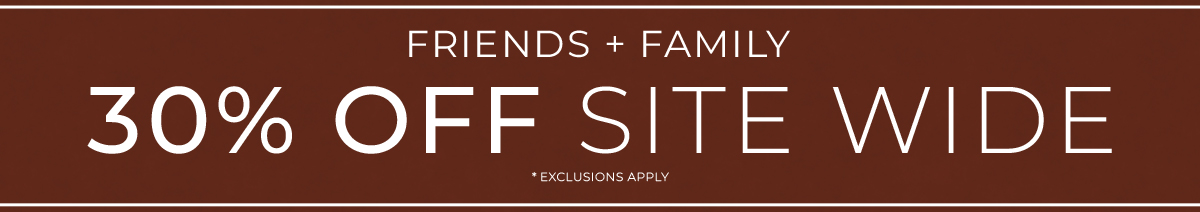 Friends And Family - 30% Off Sitewide *Exclusions Apply