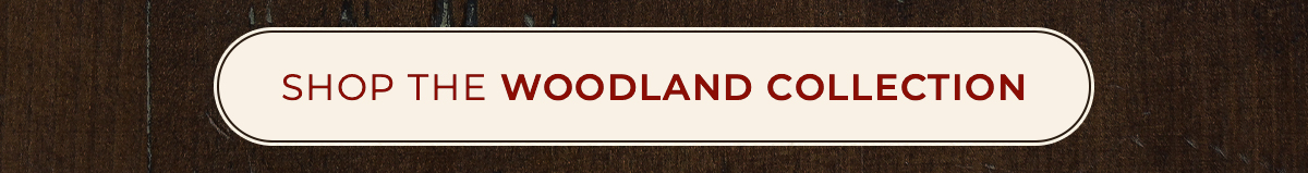 Shop The Woodland Collection