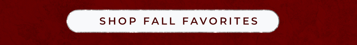 Shop Fall Favorites