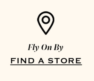 Fly on By | Find a store