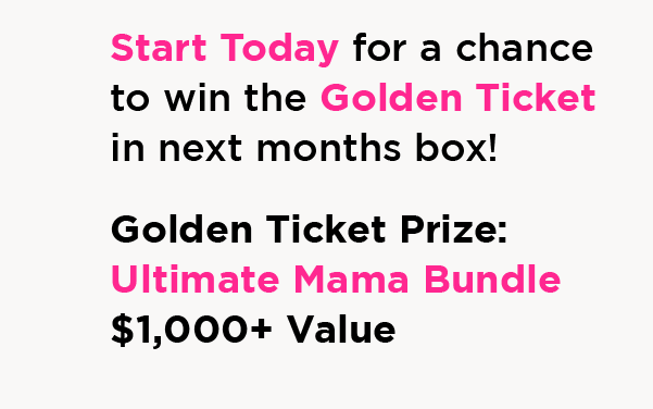 Start today for your chance to win - Golden Ticket in next month's box. Prize $1000 value