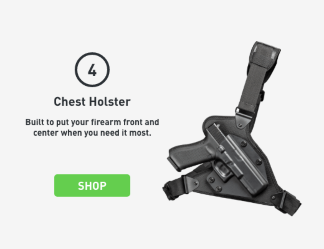 4) Chest Holster Built to put your firearm front and center when you need it most. SHOP