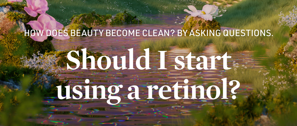 Should I start using a retinol?