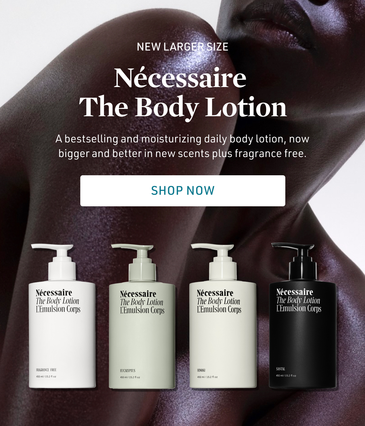 Necessaire The Body Lotion. A bestselling and moisturizing daily body lotion, now bigger and better in new scents plus fragrance free.