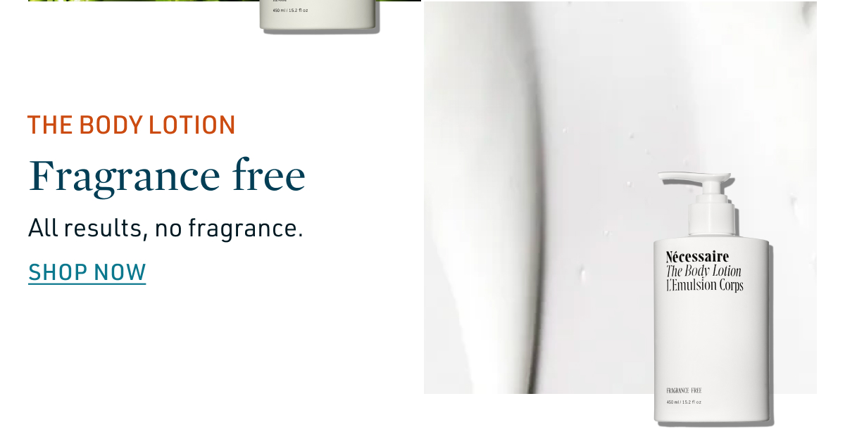 The Body Lotion: Fragrance free.