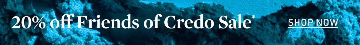 Friends of Credo Sale: 20% off*