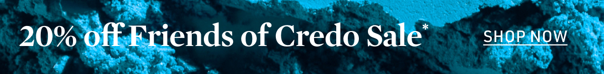 Friends of Credo Sale: 20% off*