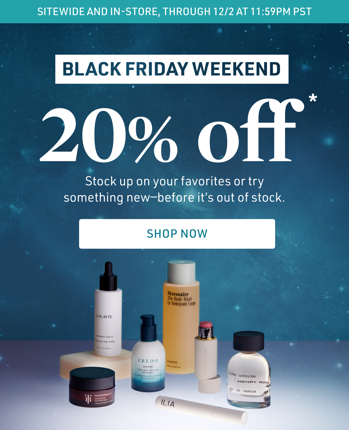 Black Friday Weekend: 20% off sitewide and in-store.