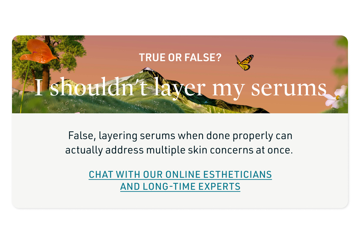 I should't layer my serums - false.