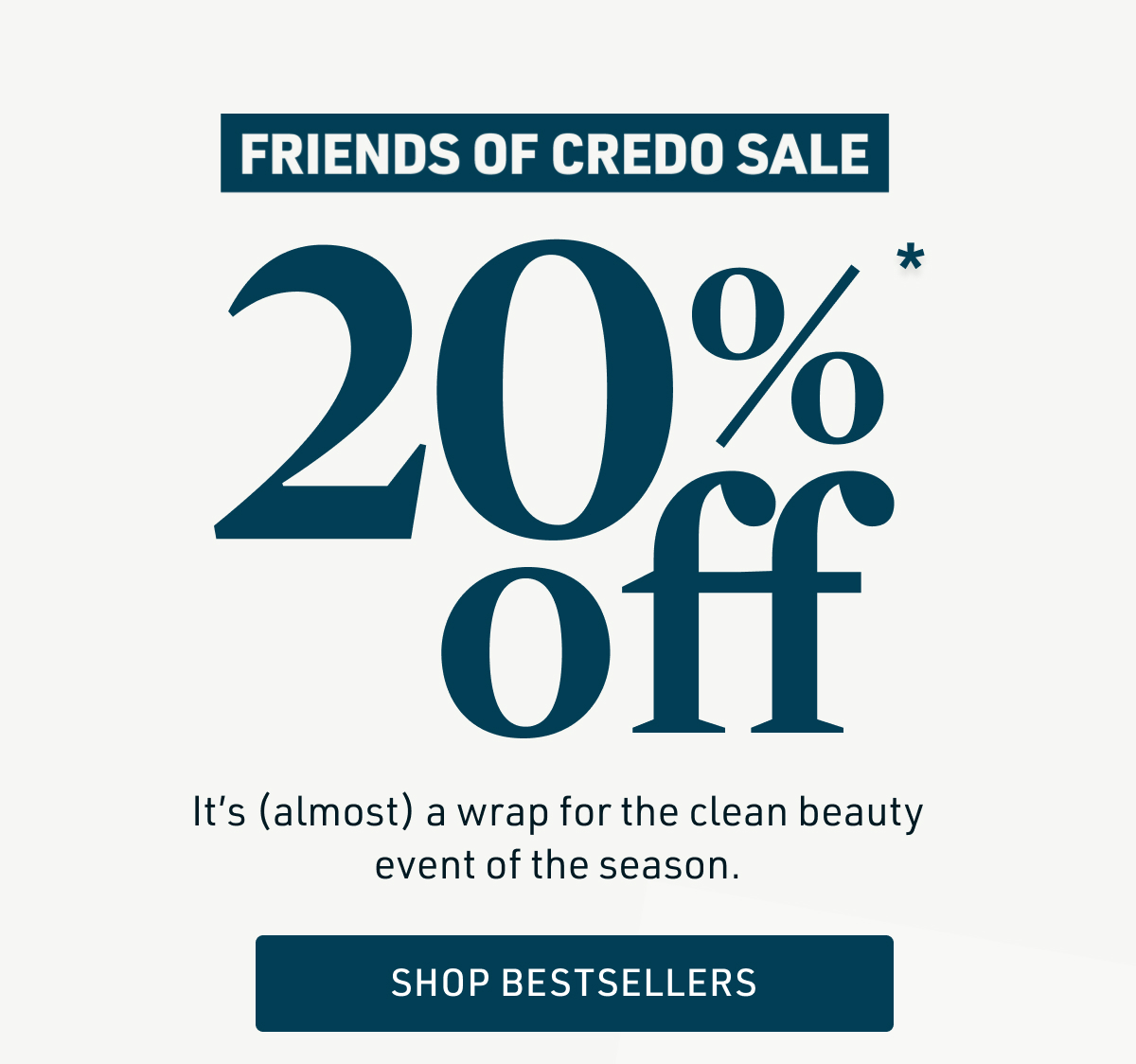 Friends of Credo Sale 20% off everything