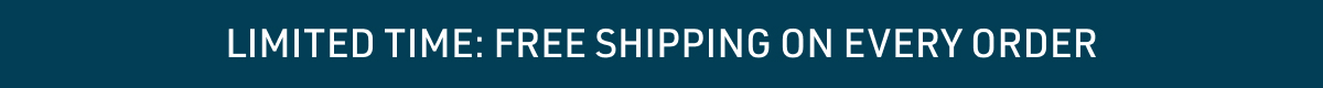 Limited Time: Free shipping on every order