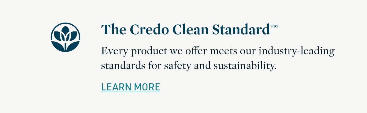 The Credo Clean Standard™ | LEARN MORE