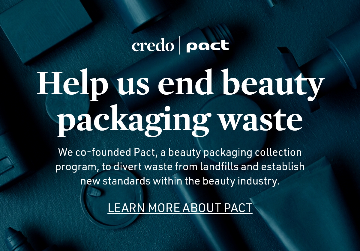 Help us end beauty packaging waste | LEARN MORE ABOUT PACT