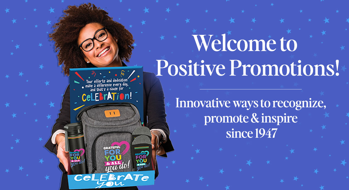 Welcome to Positive Promotions! Innovative ways to recognize, promote and inspire since 1947