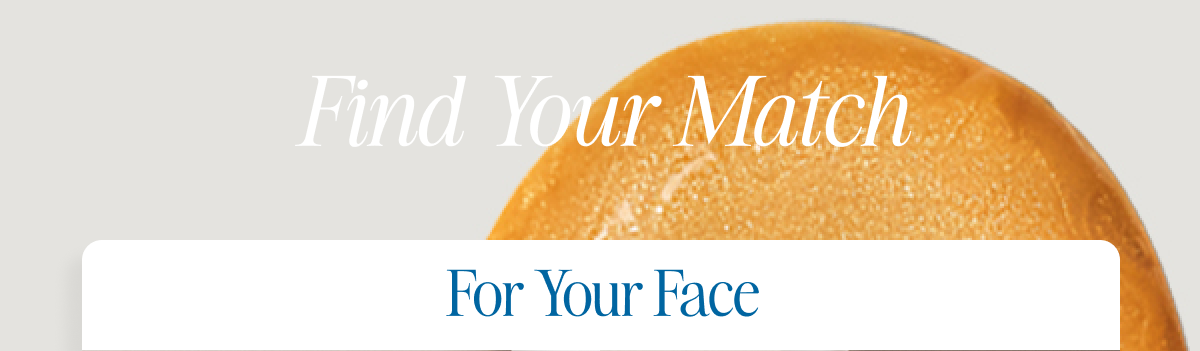 Find Your Match | For Your Face