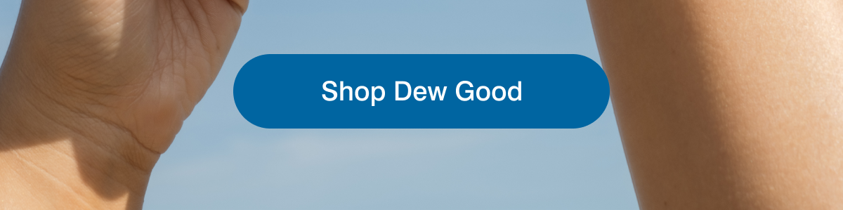 Shop Dew Good