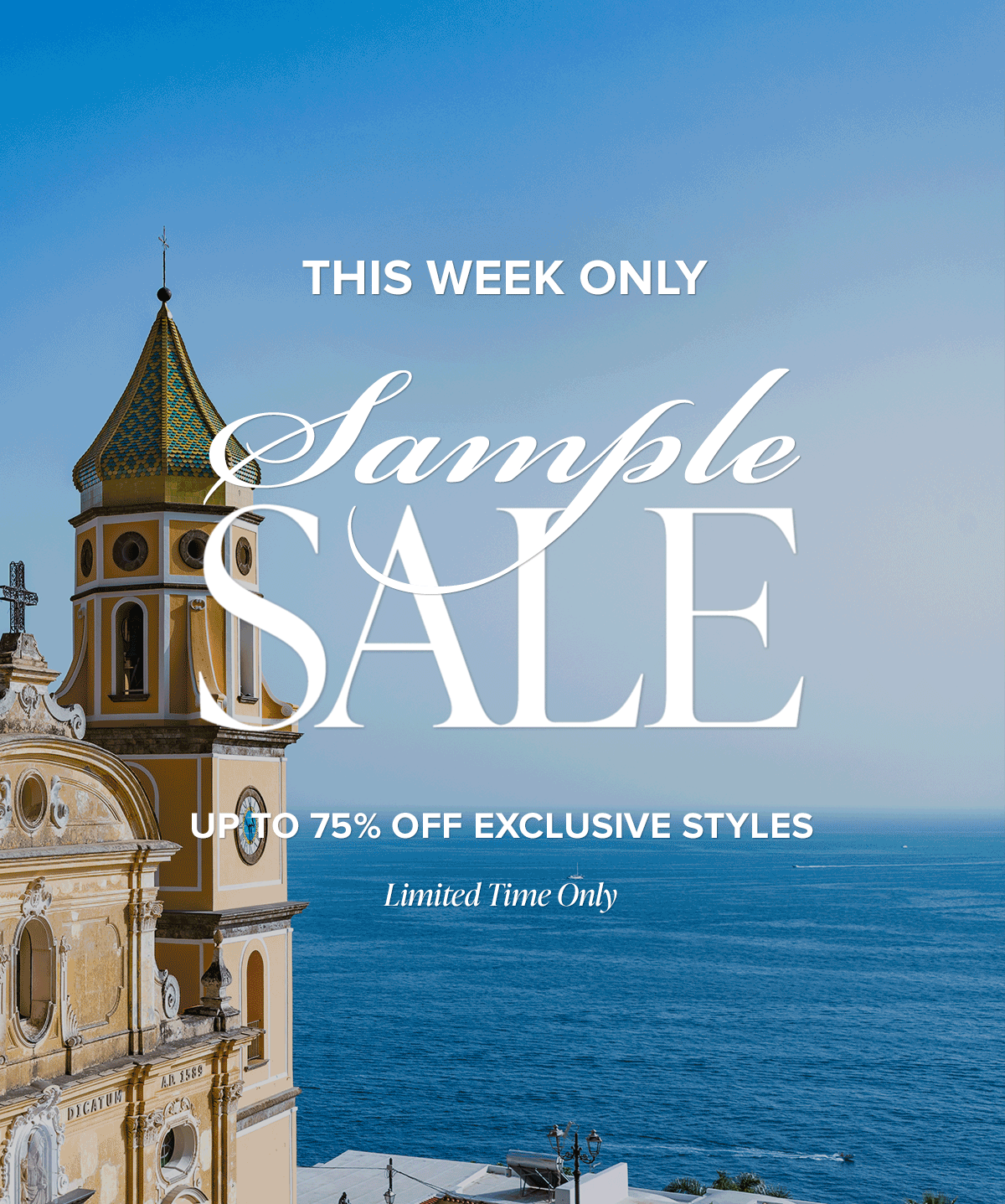 THIS WEEK ONLY: SAMPLE SALE UP TO 75% OFF EXCLUSIVE STYLES - Limited Time Only