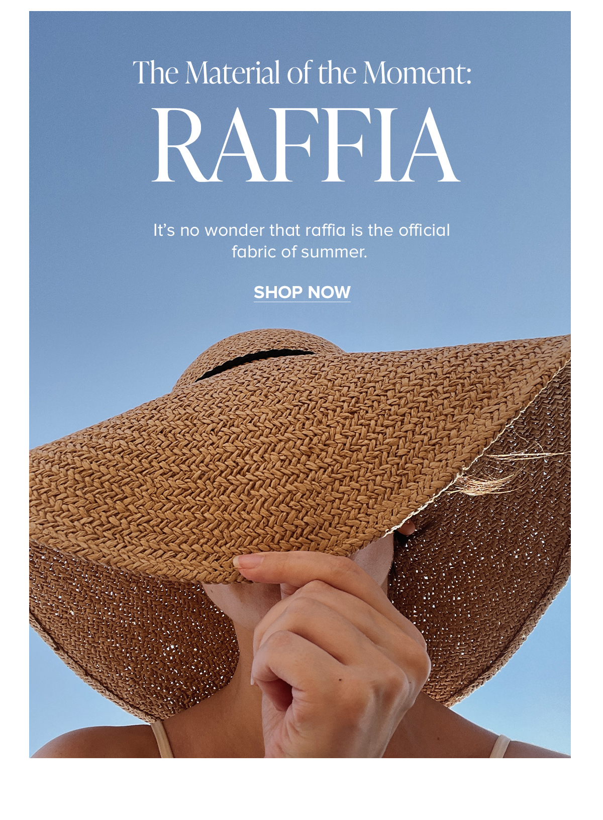 The Material of the Moment: RAFFIA - It's no wonder that raffia is the official fabric of summer.