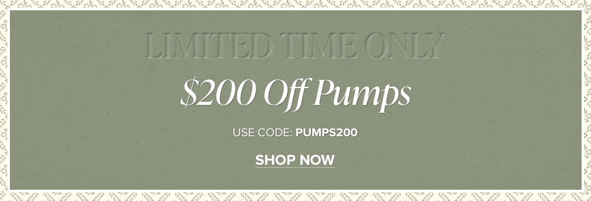 LIMITED TIME ONLY: $200 Off Pumps. Use code: PUMPS200