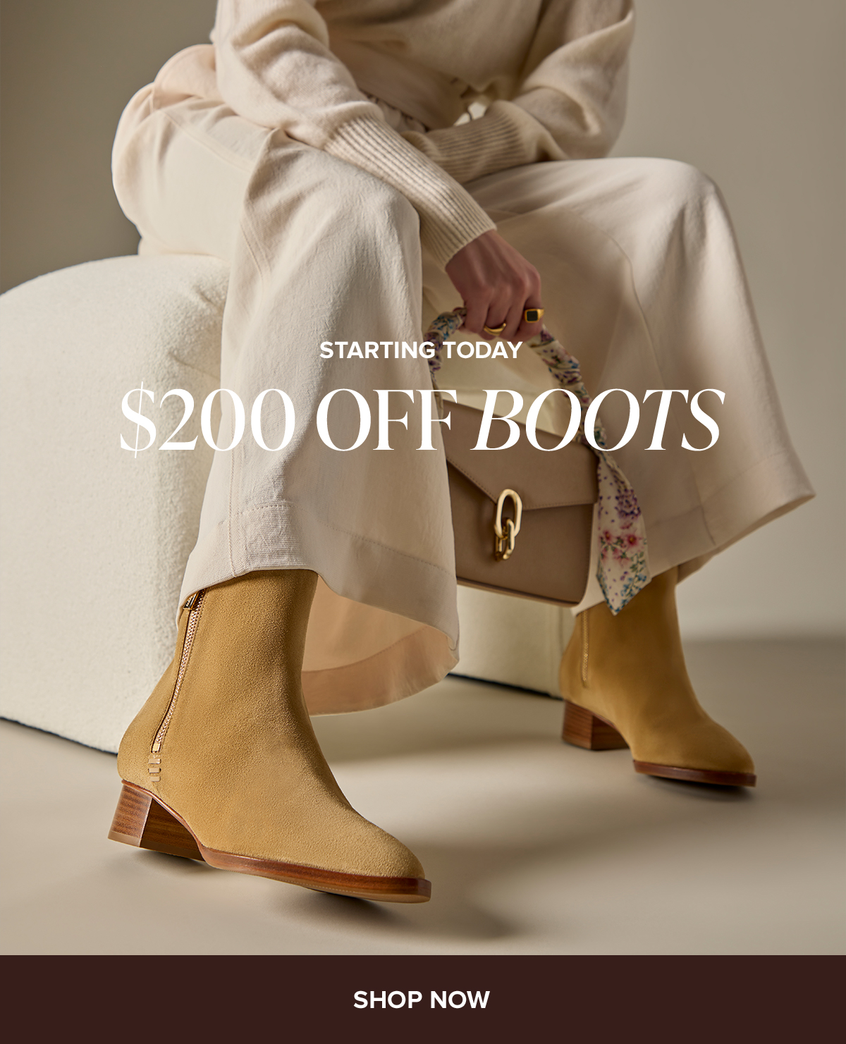 STARTING TODAY $200 OFF BOOTS