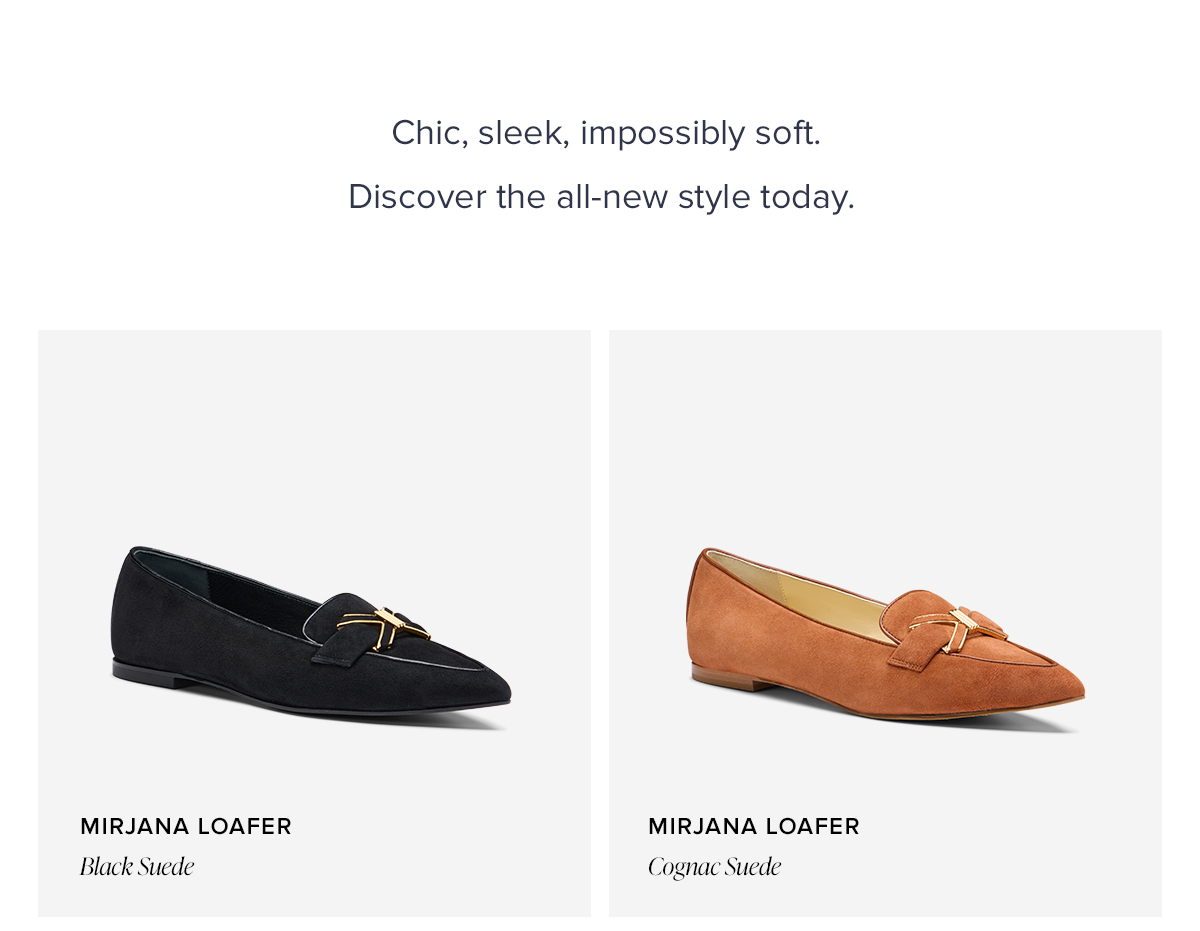 Chic, sleek, impossibly, soft. Discover the all-new style today.