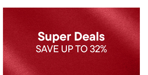 Super Deals. Save Up To 32%